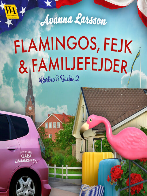 Titeldetaljer för Flamingos, fejk & familjefejder av Avanna Larsson - Tillgänglig